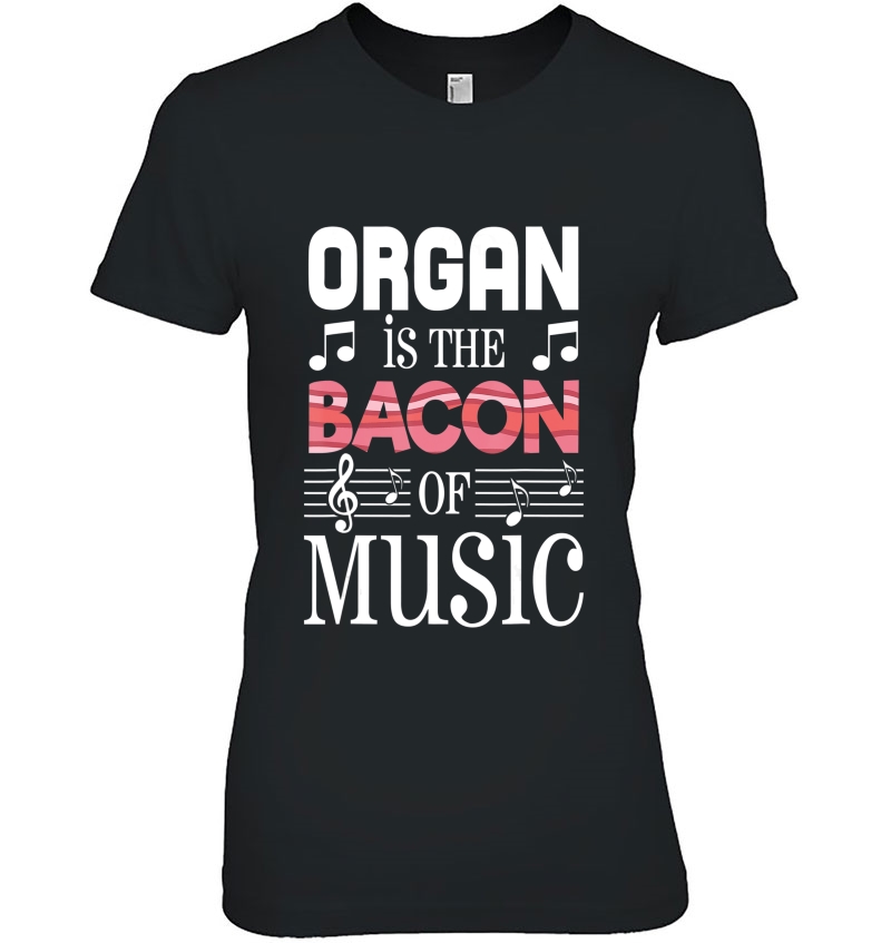 Organ Is The Bacon Of Music Organ Player Gift Hoodie