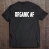 Organic Af - Vintage Style - Tee