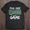 Pawpaw Fishing Is My Game Shirt, Pawpaw , Fishing Tee Tee