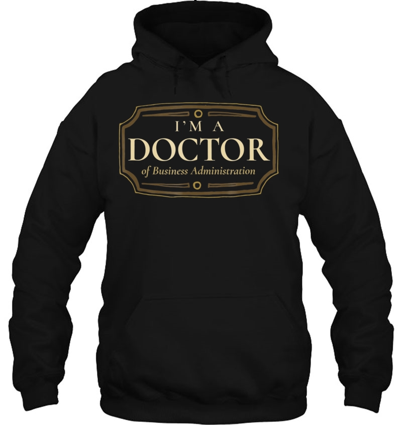 Phd Doctorate Shirt I'm A Doctor Of Business Administration Mugs