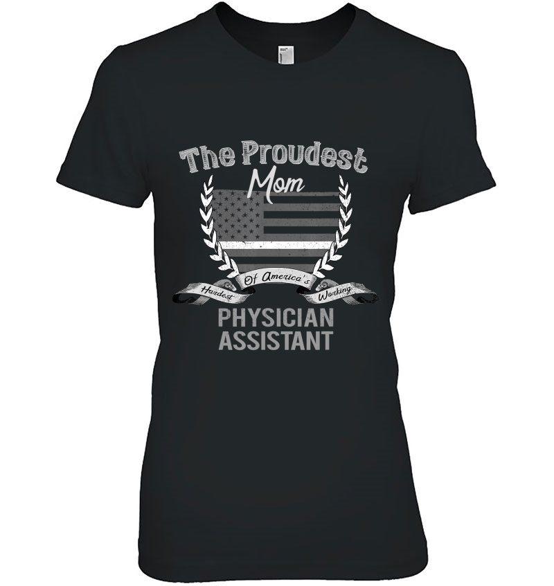 Physician Assistan Proud Mom Of A Pa Tee Hoodie