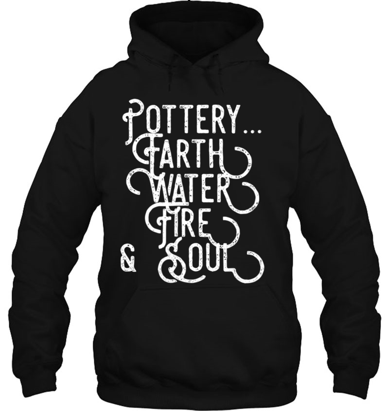 Pottery Artist Tshirt Pottery Fire & Soul For Ceramics Shirt Mugs