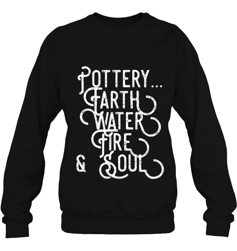 Pottery Artist Tshirt Pottery Fire & Soul For Ceramics Shirt Mugs