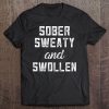 Pregnancy Gifts For First Time Moms Sober Sweaty And Swollen Tee