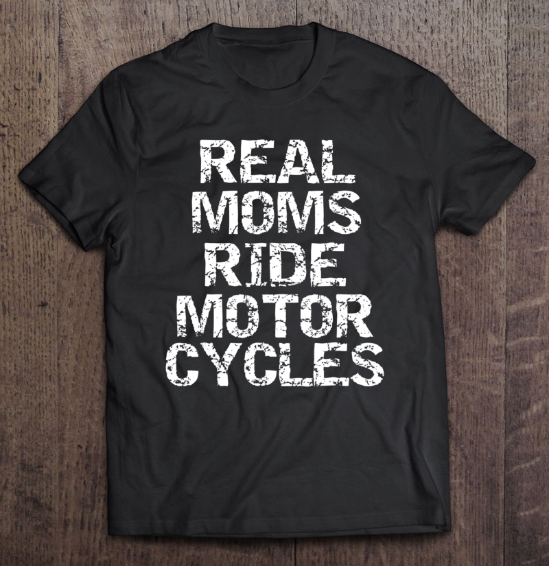 Real Moms Ride Motorcycles Shirt For Women Cute Biker Gift Shirt