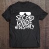 Second Grade Vibes Only Cool Back To School Tee