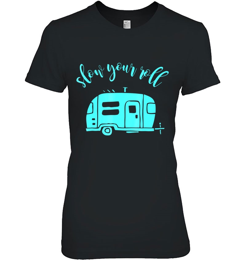 Slow Your Roll Rv Shirt Hoodie