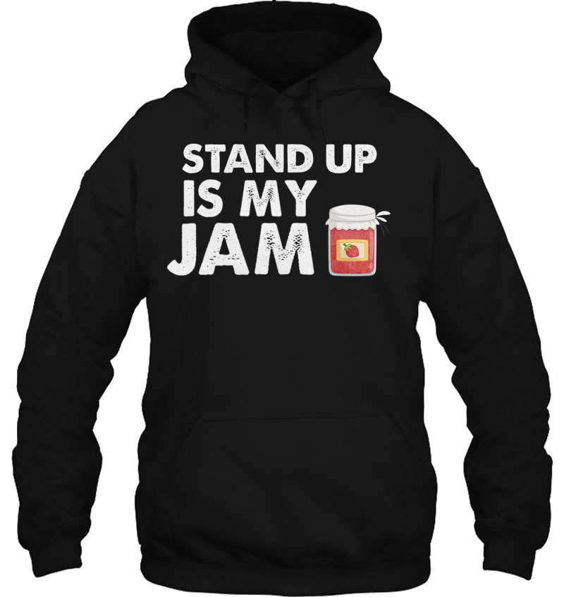 Stand Up Comedy Is My Jam Tshirt Funny Comic Gift Hoodie