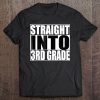 Straight Into 3Rd Grade Tshirt Back To School Tee