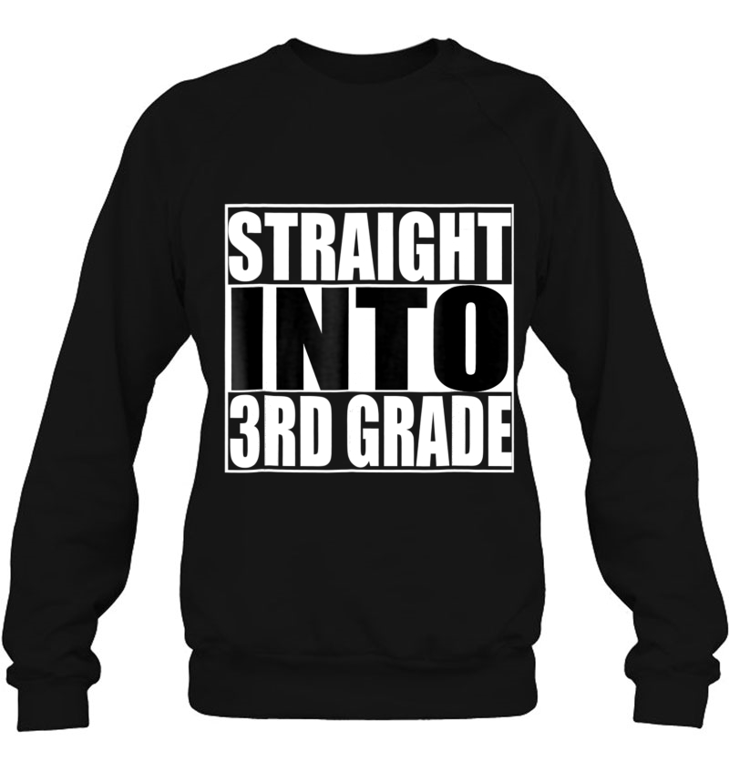 Straight Into 3Rd Grade Tshirt Back To School Sweatshirt