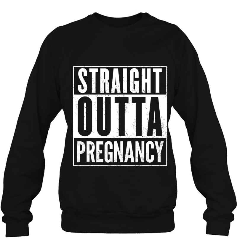 Straight Outta Pregnancy Distressed Vintage Funny Sweatshirt