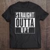 Straight Outta Upt Out Of Unpaid Time Tee