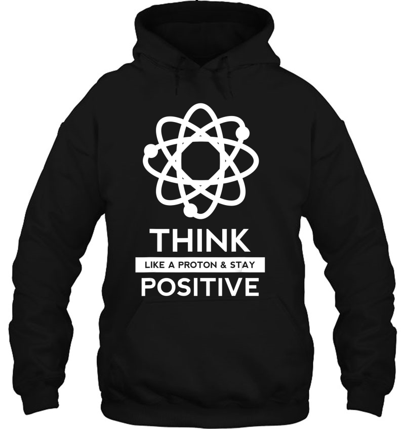 Think Like A Proton And Stay Positive Science Nerd Gift Mugs