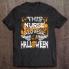 This Nurse Loves Halloween Registered Nurse Tee Gift Tee