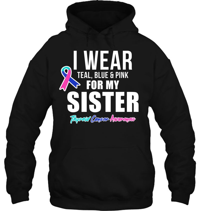 Thyroid Cancer Shirt For Sister Cancer Awareness Products Hoodie