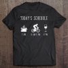 Today's Schedule Funny Shirt (Coffee, Cycling And Wine) Tee