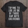 Trying To Look Like One Of Those Rap Guys Girlfriend Tank Top Tee