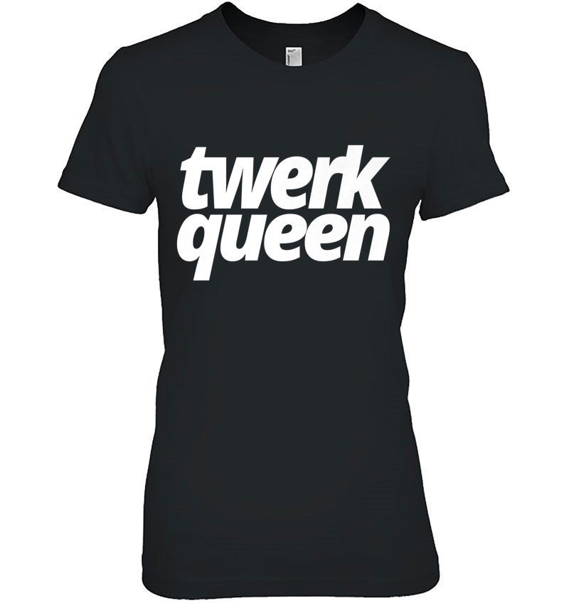 Twerk Queen Swag Tee Ladies Tee