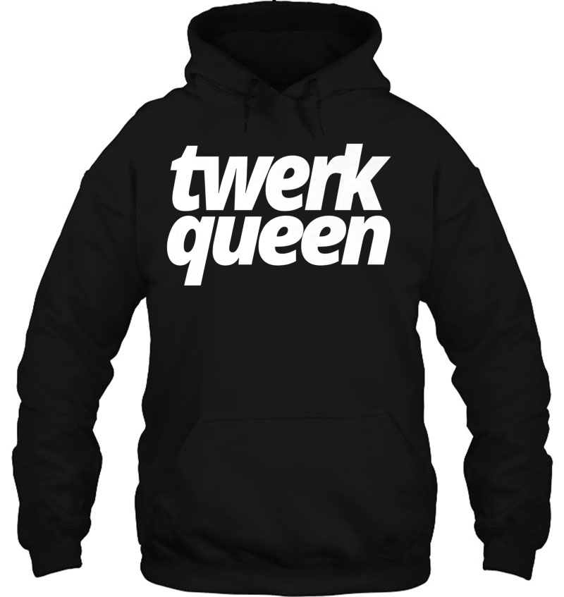 Twerk Queen Swag Tee Hoodie
