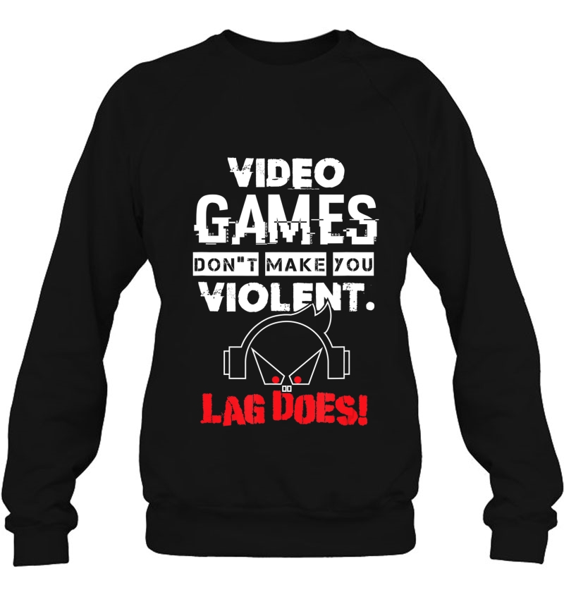 Video Games Don't Make Us Violent - Lag Does Gamer Shirt Mugs