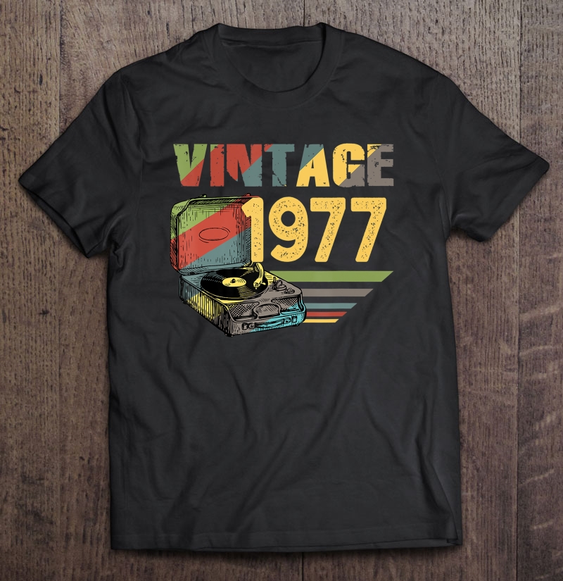 Vintage 1977 Record Players Lover Vinyl Retro Birthday Shirt Shirt