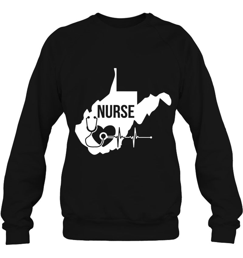 West Virginia Nurse Nursing Life Sweatshirt