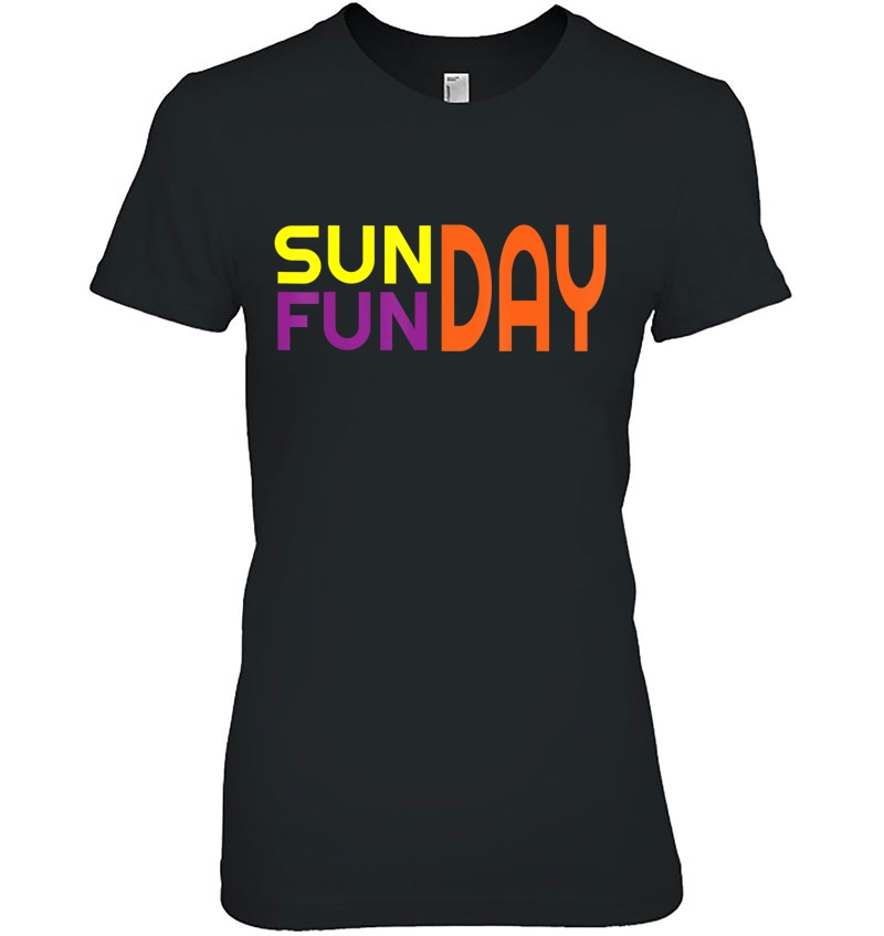 Women And Men Sunday Funday Shirt - Fun Shirts Hoodie