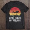 Womens Catch Flights Not Feelings Gift For Men Women Retro Traveler V-Neck Tee