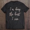 Womens Positive Motivation Shirt I'm Doing The Best I Can Tee