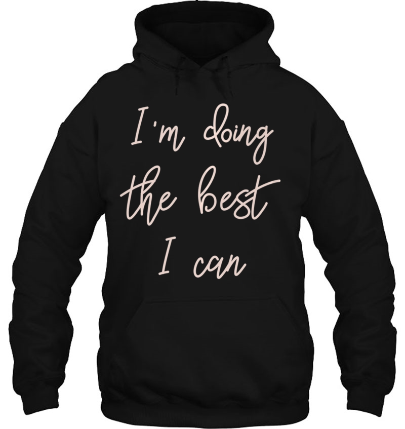 Womens Positive Motivation Shirt I'm Doing The Best I Can Mugs