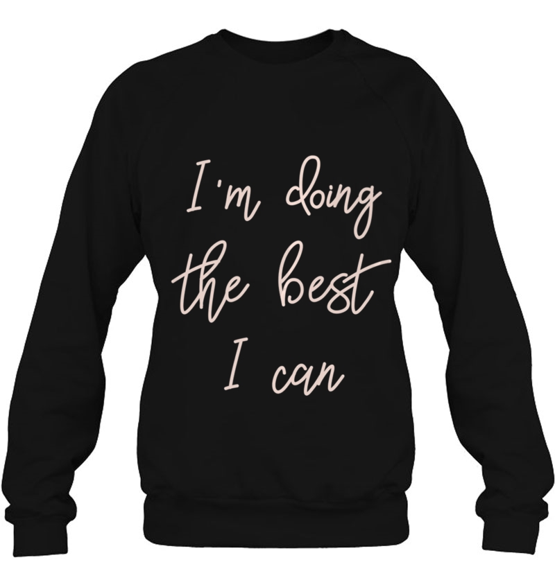 Womens Positive Motivation Shirt I'm Doing The Best I Can Mugs