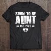 Womens Promoted To Aunt 2021 Shirt Soon To Be Auntie Gifts New Aunt Tee