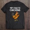 Yep I Talk To Chickens Funny Costume Gift Tee