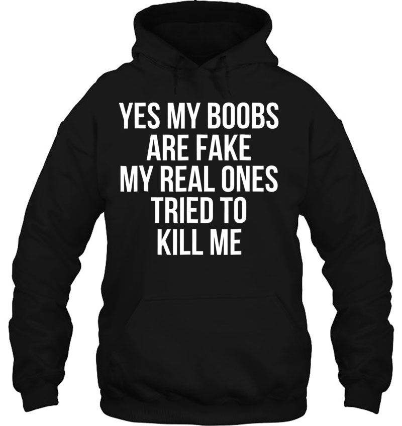 Yes My Boobs Are Fake My Real Ones Tried To Kill Me Mugs