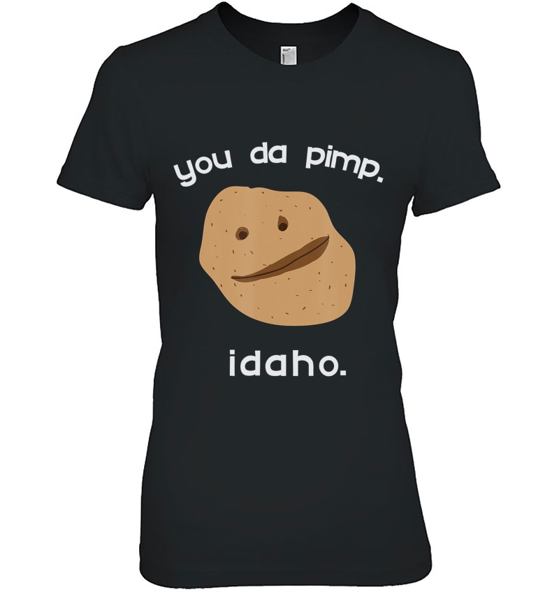 You Da Pimp. Idaho. Funny Potato Hoodie