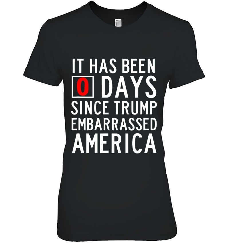 Zero 0 Days Since Trump Embarrassed Our Country Hoodie