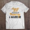 August Girl Princess Warrior Birth Month Birthday Tee