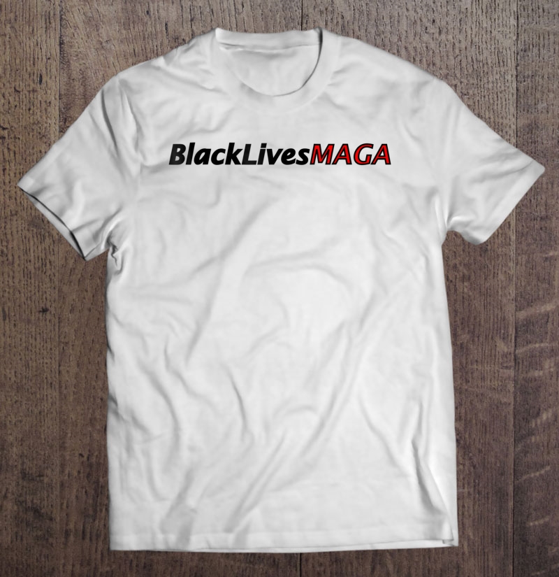 Black Lives Maga Shirt