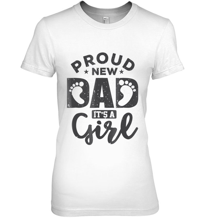 Daddy Shirt Proud New Dad It's A Girl New Baby Gift Tshirt Hoodie