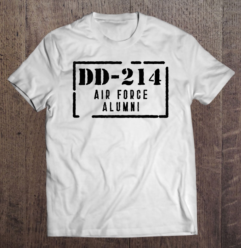 Dd-214 Air Force Alumni Shirt Veteran Gift Shirt