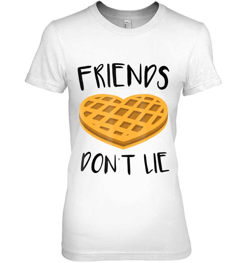 Friends Don't Lie Funny Waffle Shirt Hoodie