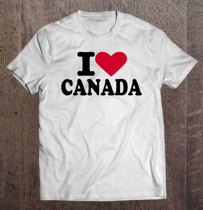 I Love Canada Shirt