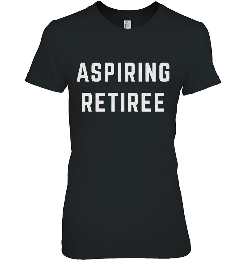 Aspiring Retiree Funny Early Retirement Hoodie