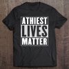 Athiest Lives Matter Tee