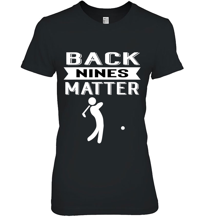 Back Nines Matter Funny Golf Gag Hoodie