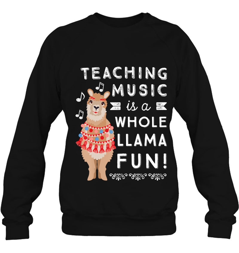 Band Choir Music Teacher Appreciation Gift Whole Llama Fun Sweatshirt