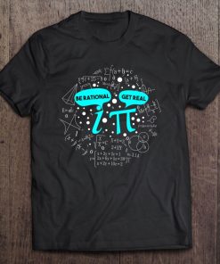 Be Rational Get Real Funny Math Pi Tee