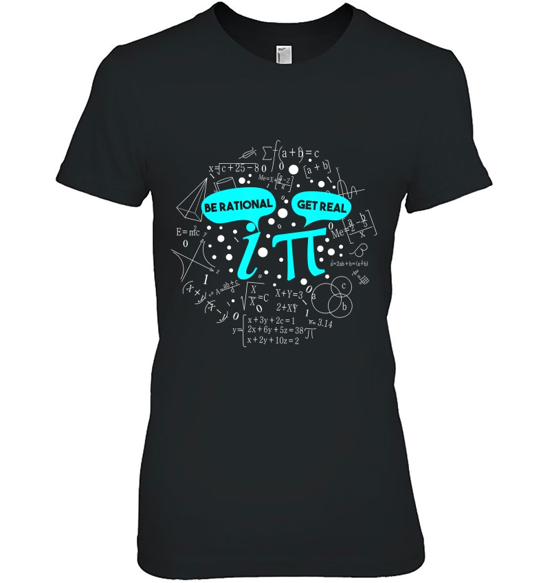 Be Rational Get Real Funny Math Pi Ladies Tee