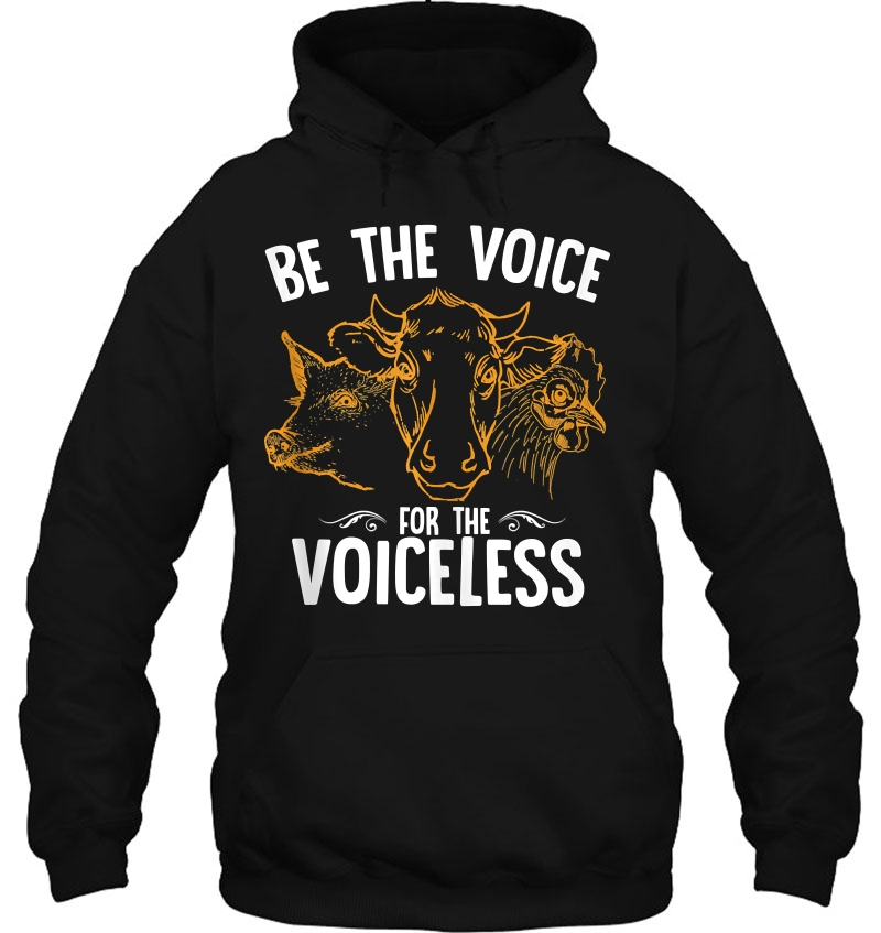 Be The Voice Of The Voiceless Vegan Vegetarian Hoodie