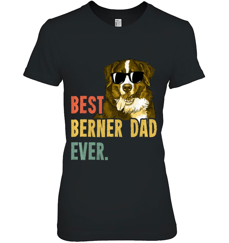 Best Berner Dad Ever Retro Dog Funny Fathers Day Vintage Ladies Tee